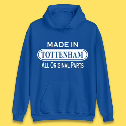 Made In Tottenham All Original Parts Vintage Retro Birthday Town In North London, England Gift Unisex Hoodie