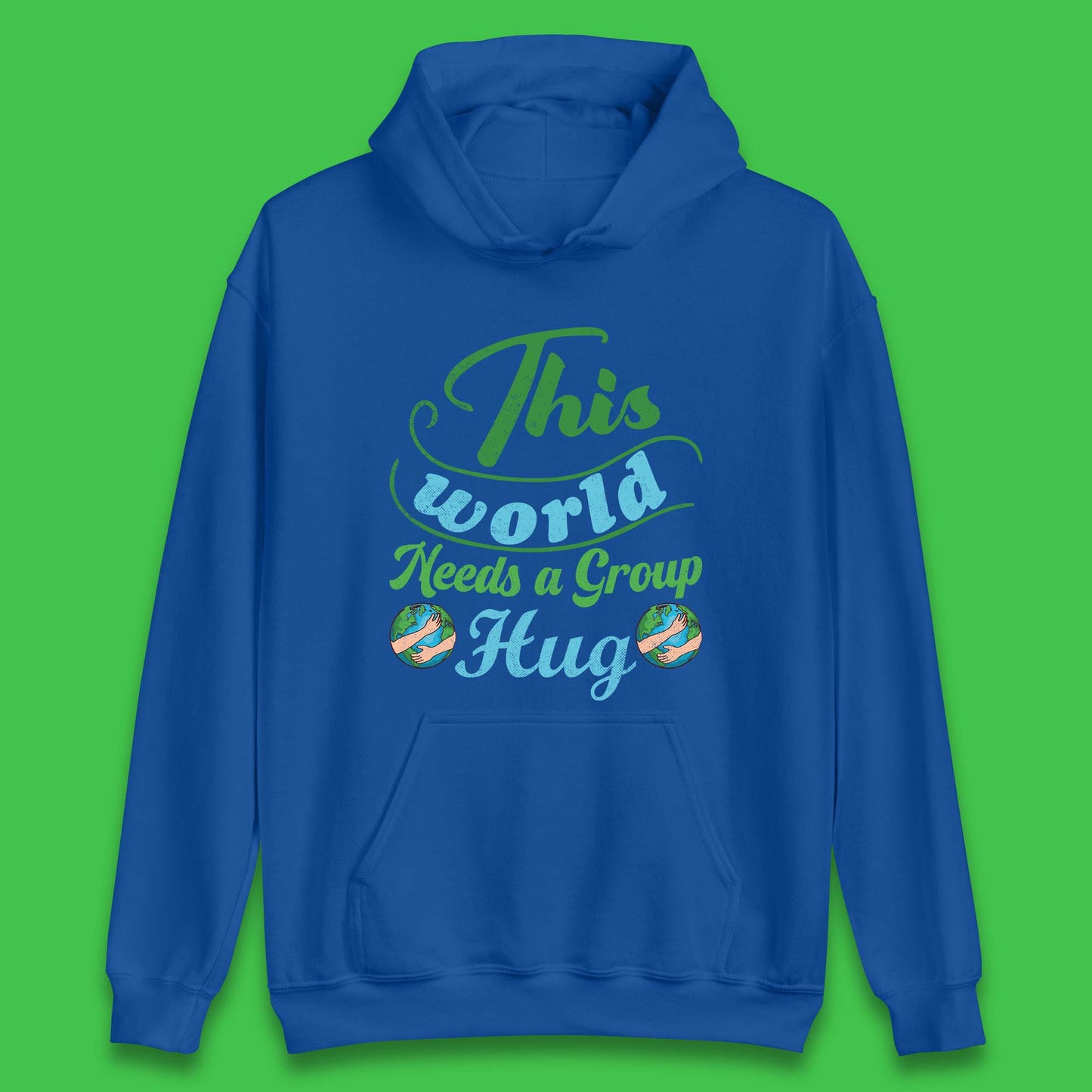 This World Needs A Group Hug Unisex Hoodie
