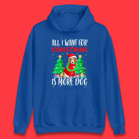 All I Want For Christmas Is More Dog Cute Christmas Dog Xmas Dogs Lover Unisex Hoodie