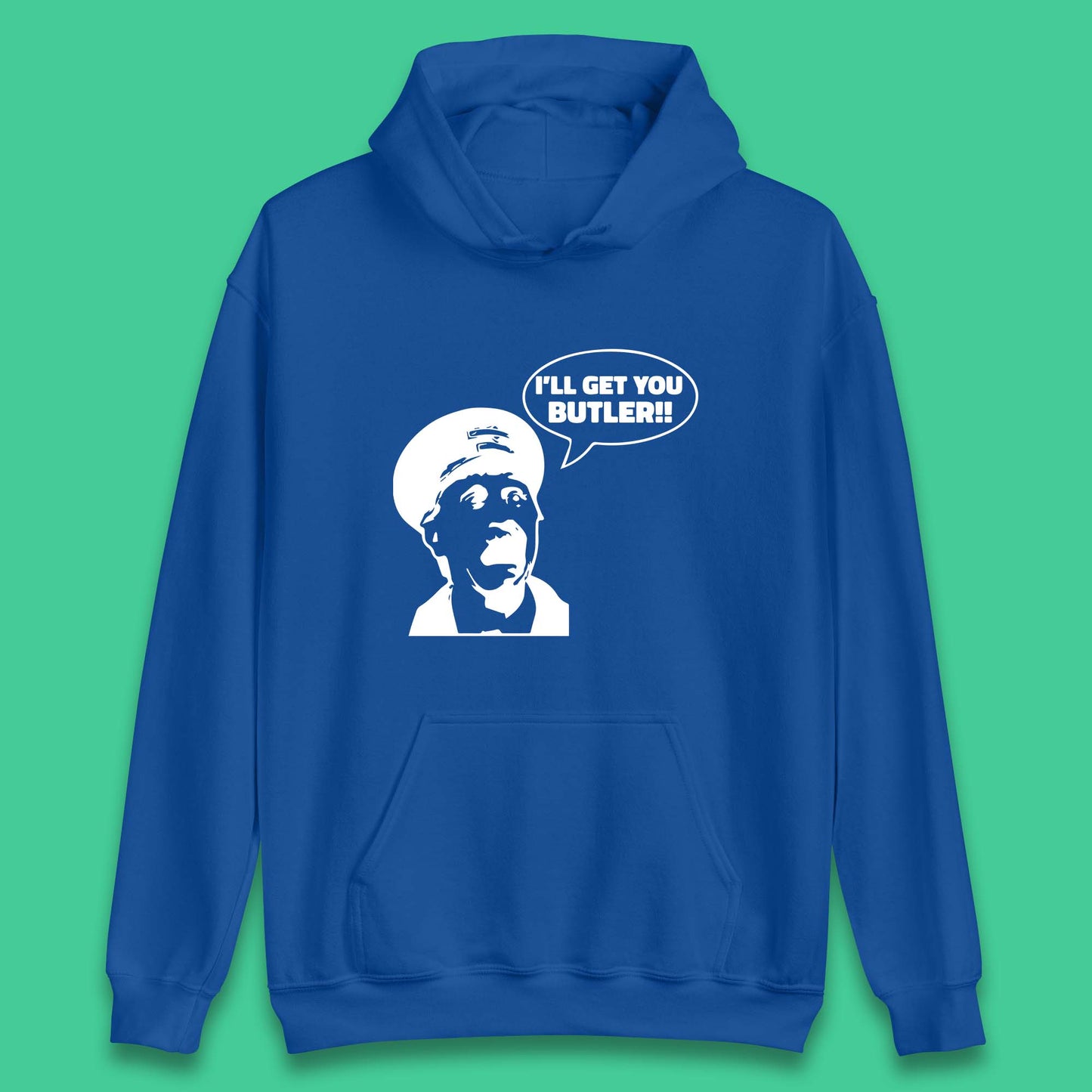 I'll Get You Butler Blakey On The Buses Bus Inspector Cult Comedy Legend Unisex Hoodie