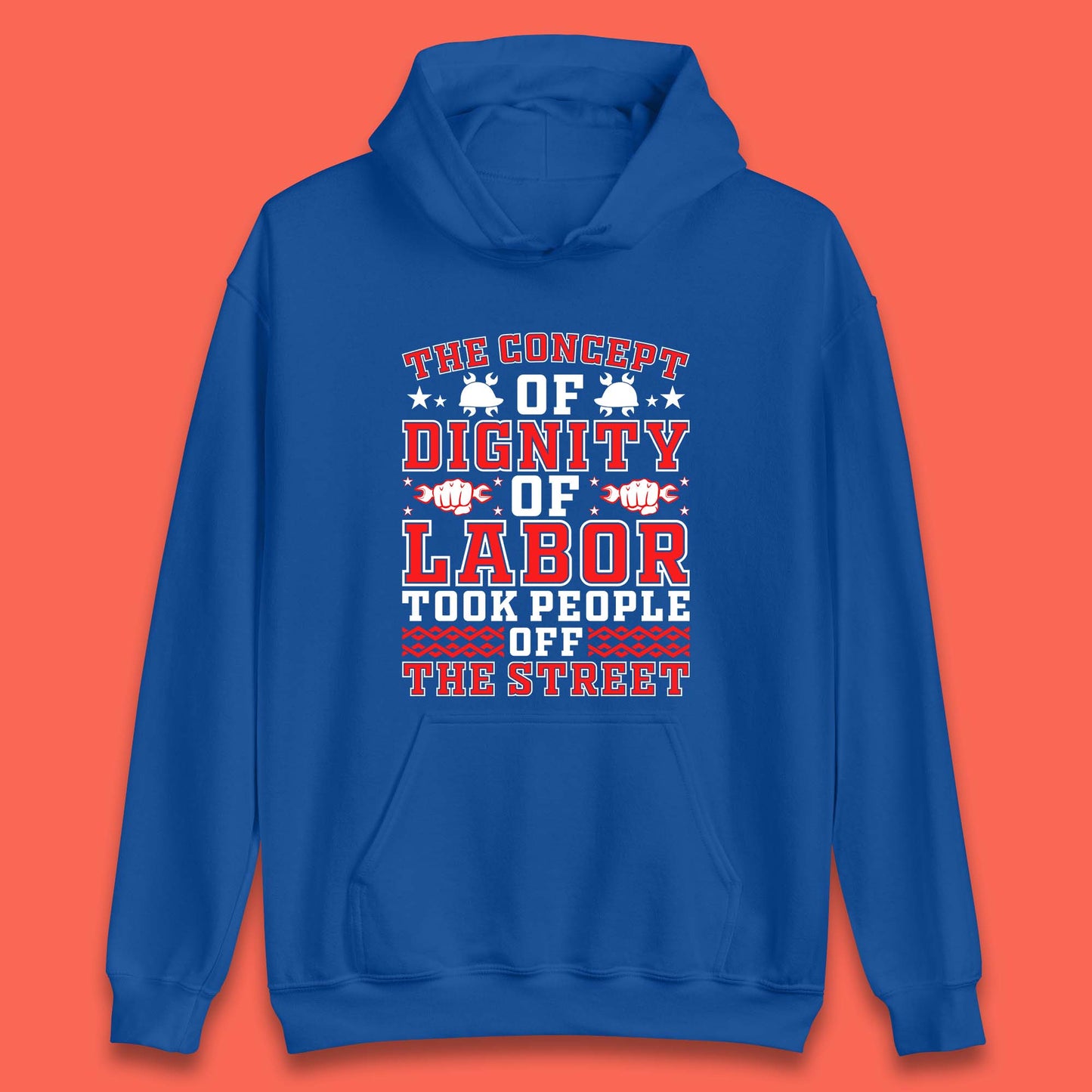 Dignity Of Labor Unisex Hoodie