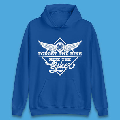 Forget The Bike Ride The Bikers Unisex Hoodie