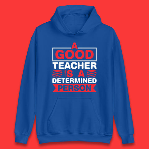 Happy Teachers Day A Good Teacher Is A Determined Person Quotes By Gilbert Highet Unisex Hoodie