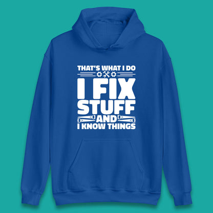 That's What I Do I Fix Stuff And I Know Things Funny Handyman Gift Unisex Hoodie