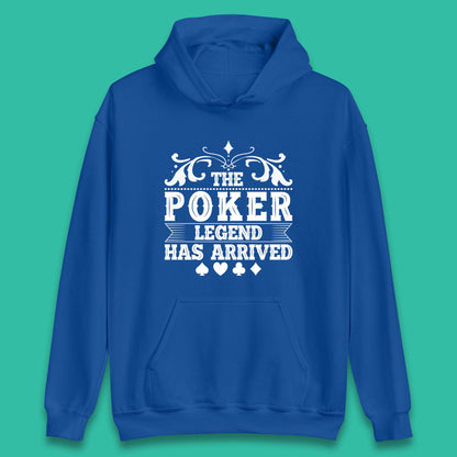 The Poker Legend Has Arrived Card Game Funny Casino Poker Card Player Unisex Hoodie