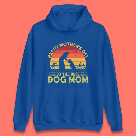 Happy Mother's Day To The Best Dog Mom Unisex Hoodie