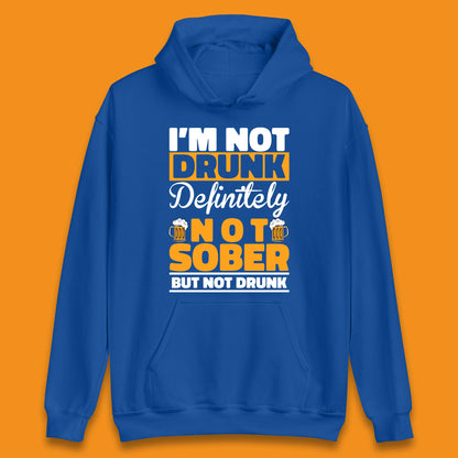 I'm Not Drunk Definitely Not Sober But Not Drunk Funny Saying Sarcastic Drinking Humor Drunk Novelty Unisex Hoodie