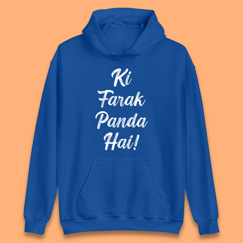 Ki Farak Panda Hai Funny Humorous Novelty Panda Parody Gift Unisex Hoodie