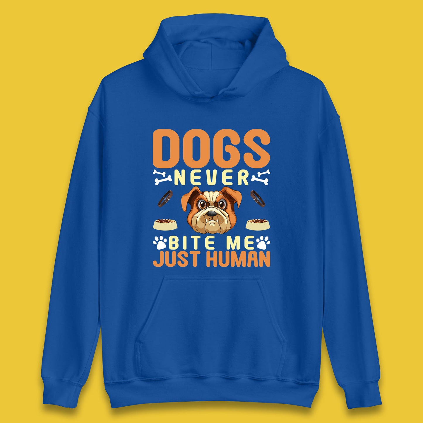 Dogs Never Bite Me Just Human Dog Owner Saying Dog Lovers Unisex Hoodie