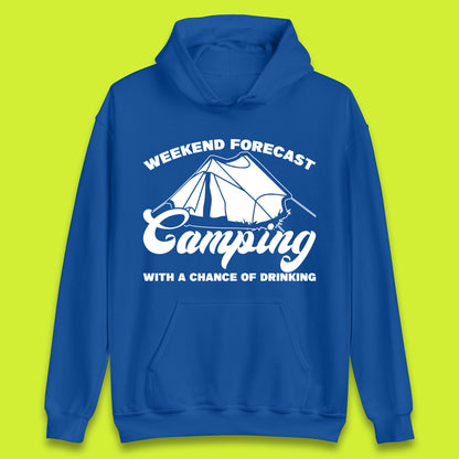 Weekend Forcast Camping With A Chance Of Drinking Funny Camper Camping Drinking Lovers Unisex Hoodie