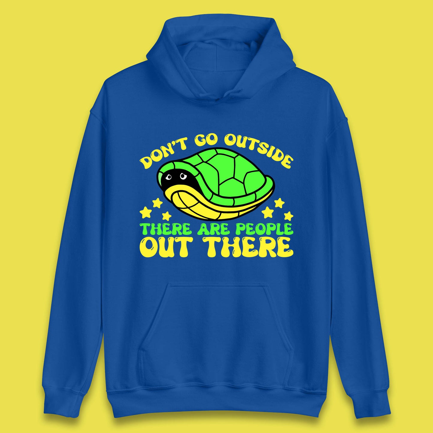 Don't Go Outside There Are People Out There Funny Turtle Unisex Hoodie