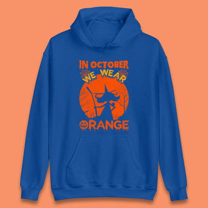 In October We Wear Orange Funny Quote Scary Witch With Broom Halloween Costume October Festive Unisex Hoodie