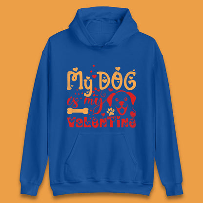 My Dog Is My Valentine Unisex Hoodie