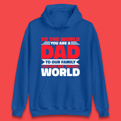To The World You Are A Dad Unisex Hoodie