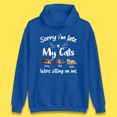 Personalised Sorry I'm Late My Cats Unisex Hoodie