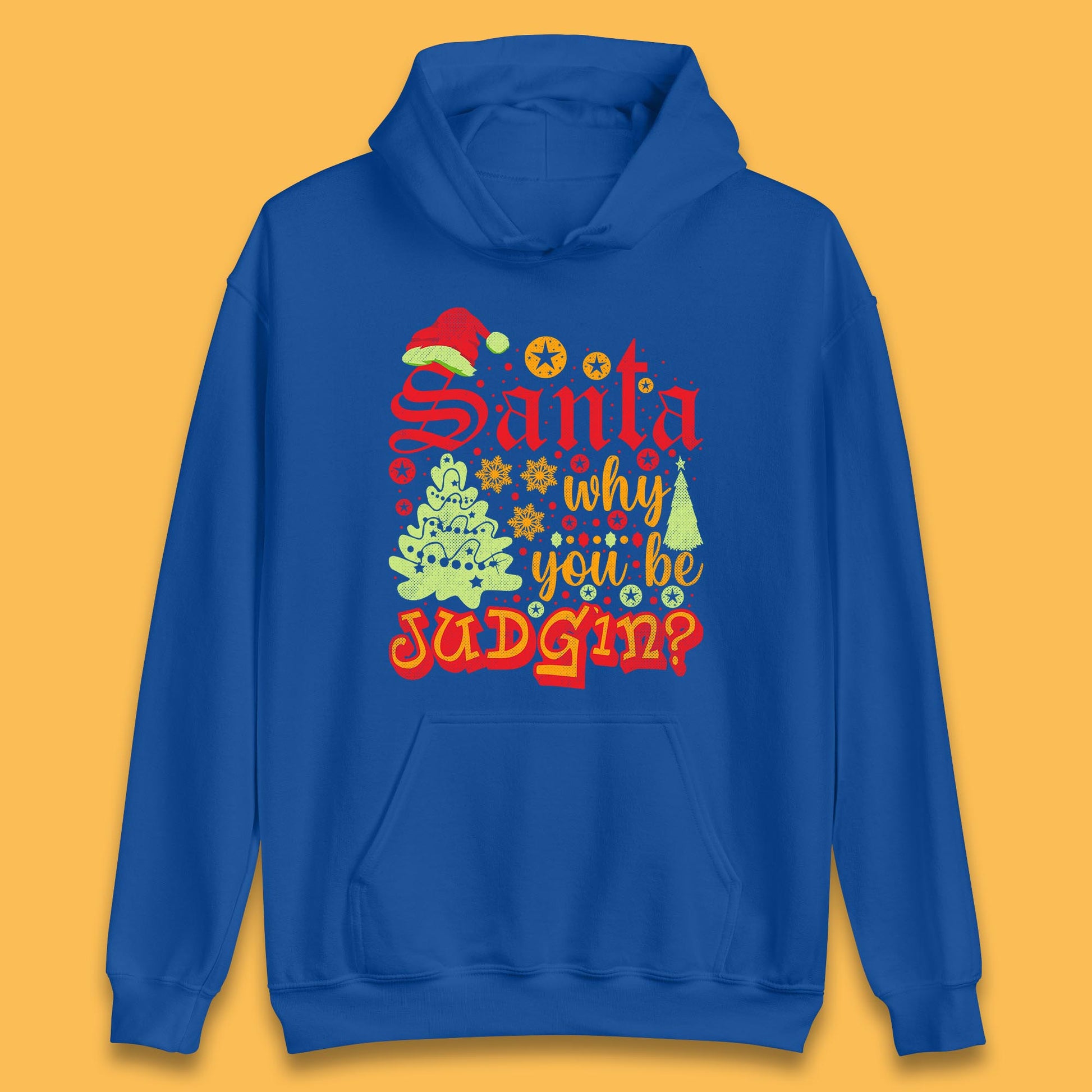 christmas santa why you be judgin funny quotes hoodie