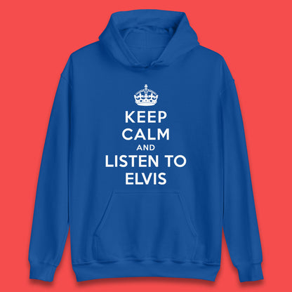 Keep Calm And Listen To Elvis American Singer Elvis Presley King Of Rock Unisex Hoodie