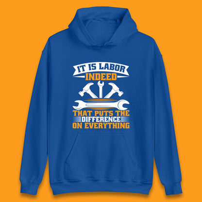 It Is Labor Indeed Unisex Hoodie