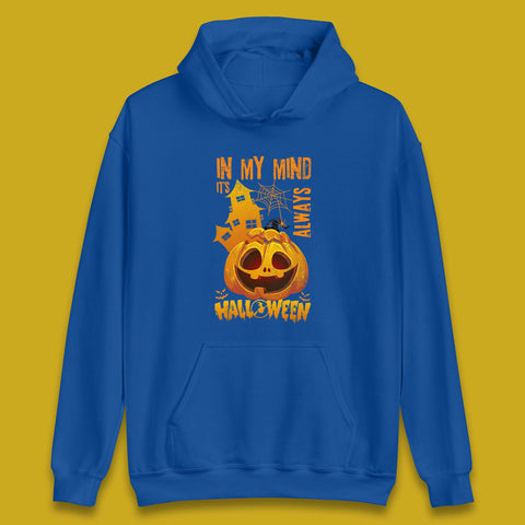 In My Mind It's Always Halloween Haunted House Horror Scary Monster Pumpkin Unisex Hoodie