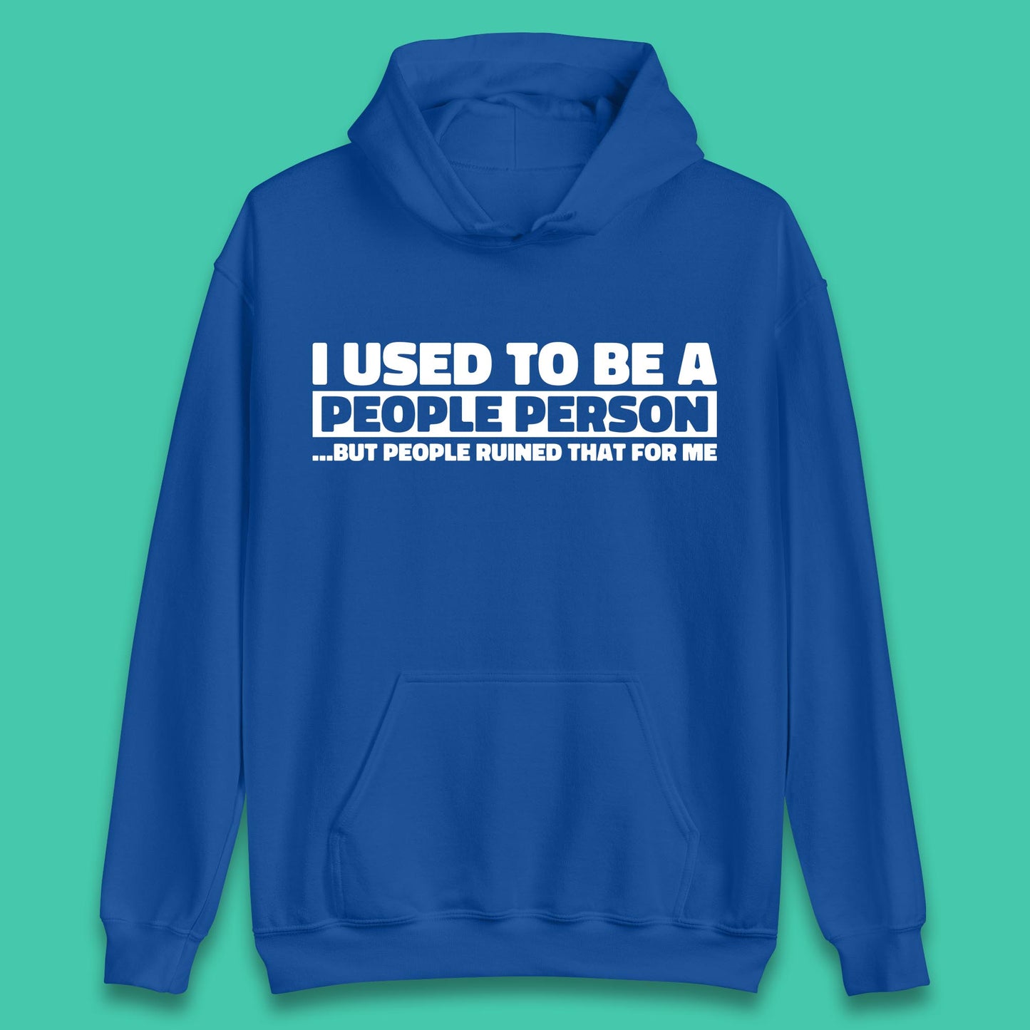 I Used To Be A People Person Humor Hilarious Funny Sayings Unisex Hoodie