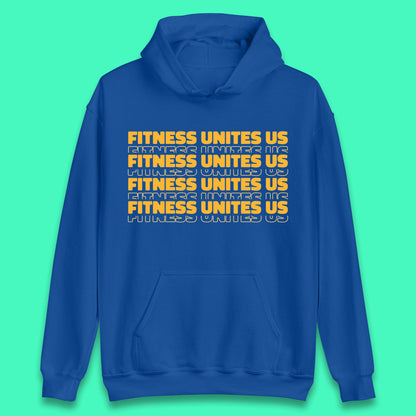 Fitness Unites Us National Fitness Day Gym Day Fitness Workout Unisex Hoodie