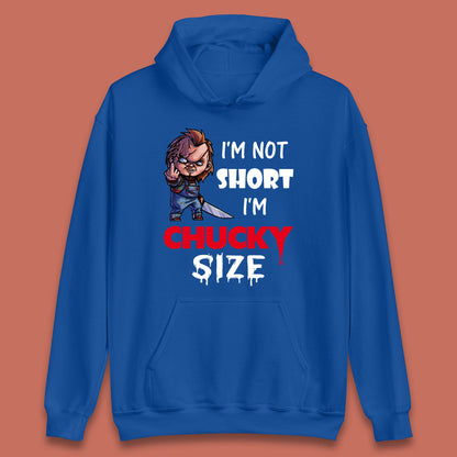 I'm Not Short I'm Chucky Size Funny Halloween Horror Movie Character Unisex Hoodies