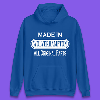 Made In Wolverhampton All Original Parts Vintage Retro Birthday City In West Midlands, England Gift Unisex Hoodie