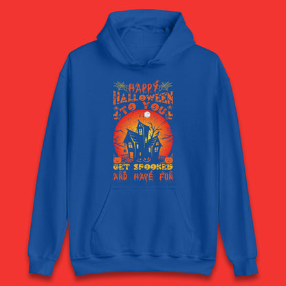 Happy Halloween To You Get Spooked And Have Fun Halloween Horror Hunted House Unisex Hoodie