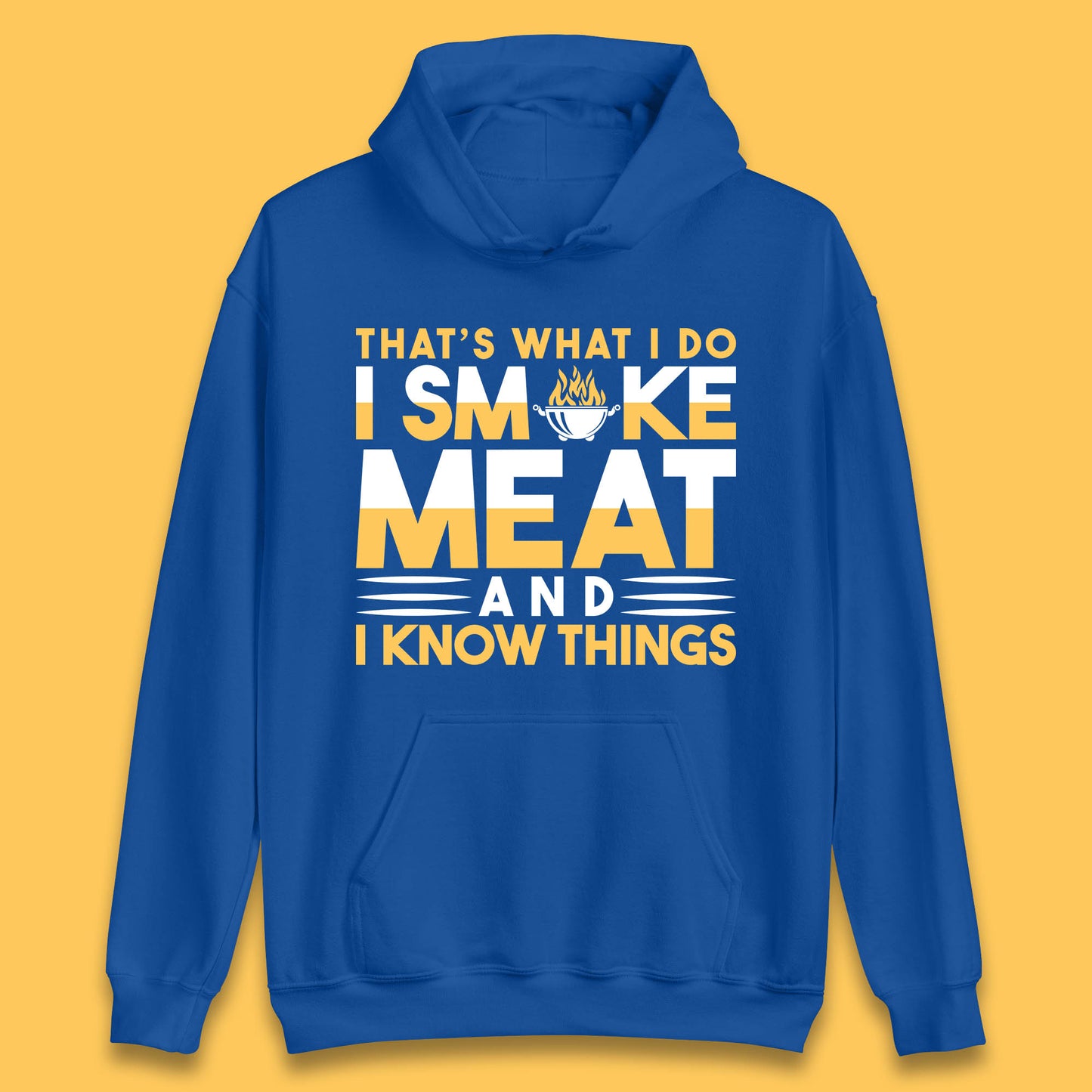 That's What I Do I Smoke Meat And I Know Things Funny BBQ Chef Grill Master Unisex Hoodie