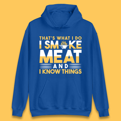That's What I Do I Smoke Meat And I Know Things Funny BBQ Chef Grill Master Unisex Hoodie