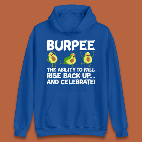 Burpee Avocado Fitness Enthusiasts Burpee The Ability To Fall Rise Back Up And Celebrate Unisex Hoodie