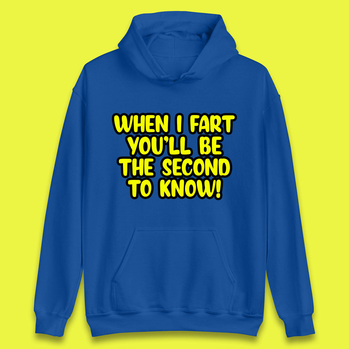 When I Fart You'll Be The Second To Know Funny Sarcastic Fart Humor Rude Offensive Joke Unisex Hoodie