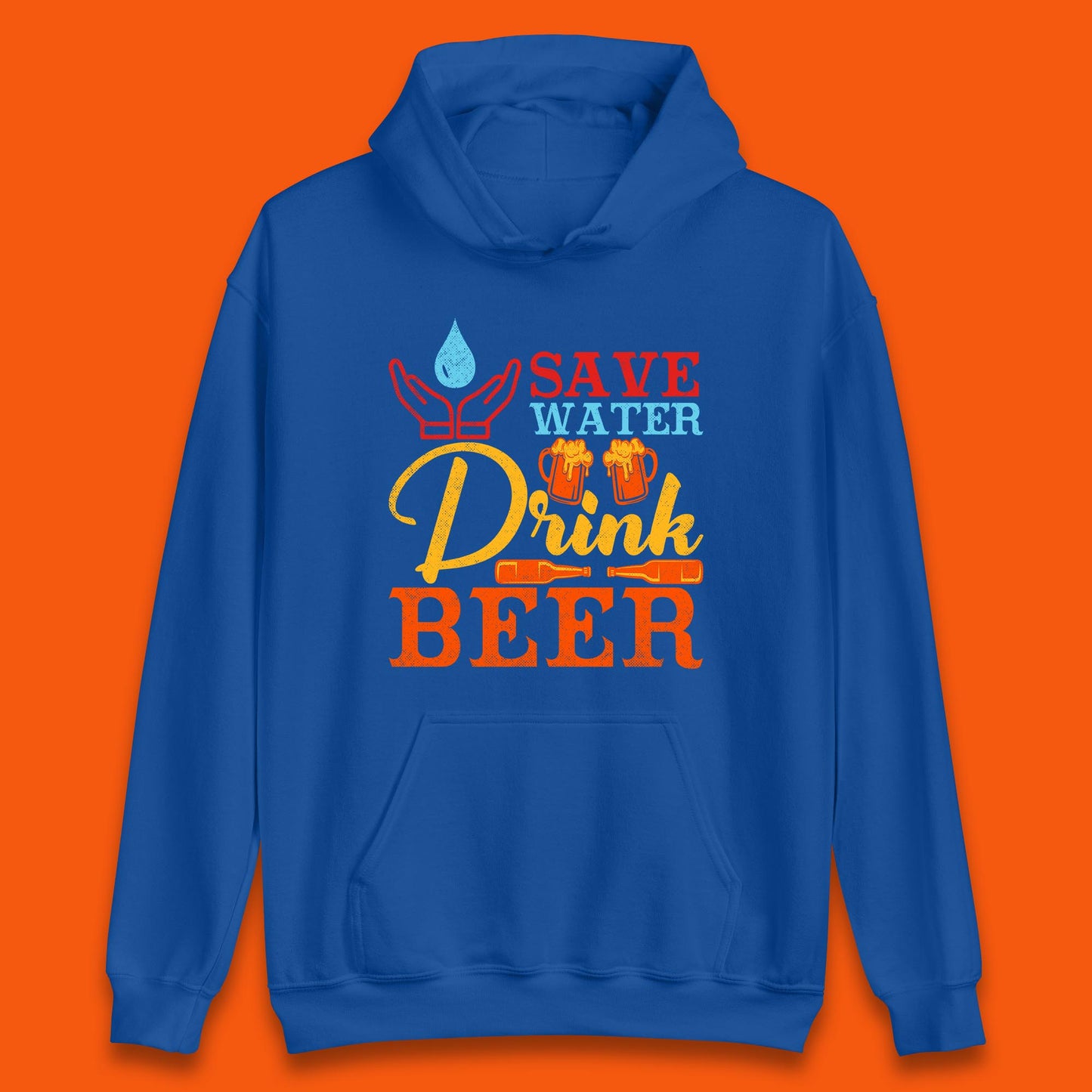 Save Water Drink Beer Day Drinking Beer Lover Beer Quote Funny Alcoholism Unisex Hoodie