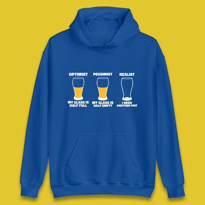 Optimist My Glass Is Half Full Pessimist My Glass Is Half Empty Realist I Need Another Pint Funny Beer Drinker Unisex Hoodie