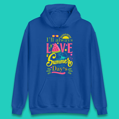 I'll Always Love Summer Day Summertime Love Summer Day's Beach Unisex Hoodie