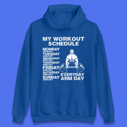 My Workout Schedule Everyday Arm Day Daily Routine  Arm Gym Workout Everyday Of Week Arm Day Fitness Unisex Hoodie