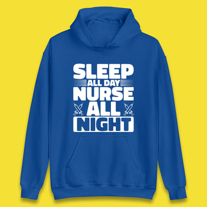 Sleep All Day Nurse All Night Unisex Hoodie