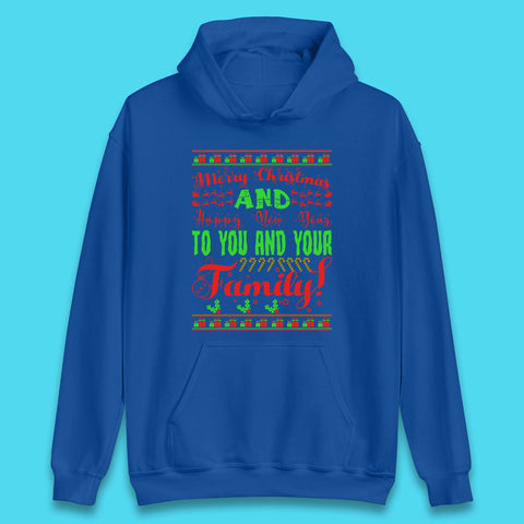 Merry Christmas And Happy New Year To You And Your Family Xmas Festive Celebration Unisex Hoodie