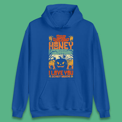 Happy Halloween Honey I Love You Scary Much Funny Halloween Scary Pumpkin Unisex Hoodie
