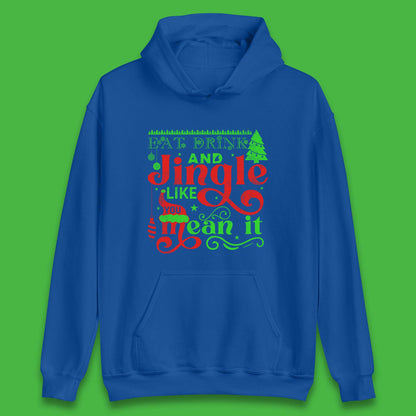 eat drink and jingle like you mean it hoodie