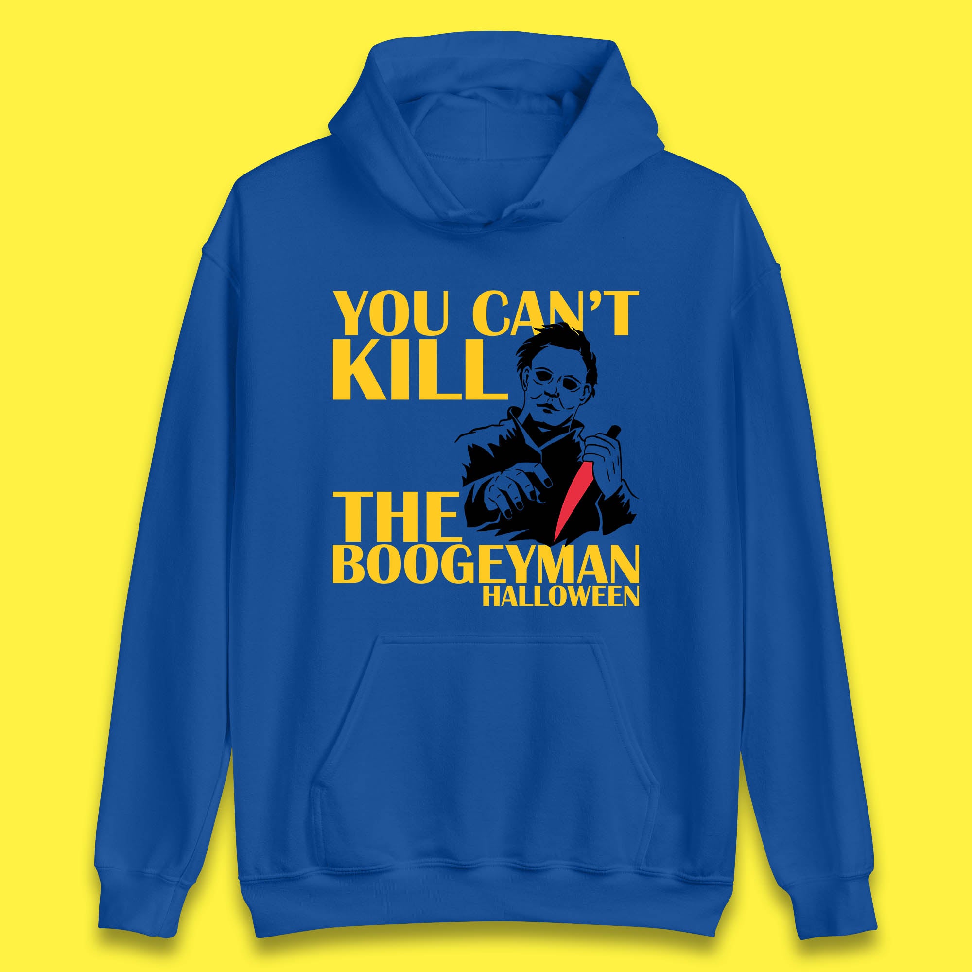 You Can't Kill The Boogeyman Halloween Horror Movie Spooky Psycho Killer Michael Myers Unisex Hoodie