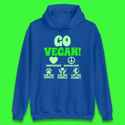 Go Vegan Compassion Nonviolence For The Animals For The People For The Planet Unisex Hoodie