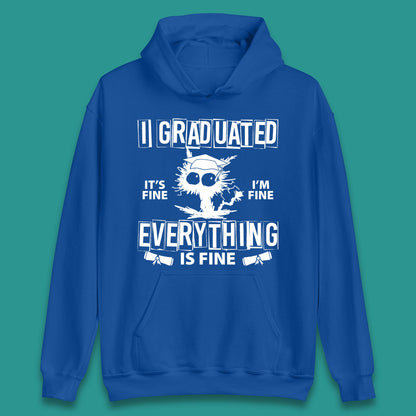 I Graduated It's Fine I'm Fine Everything Is Fine Graduate Class Funny Black Cat Graduation Electrocuted Cat Meme Unisex Hoodie