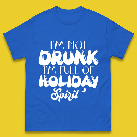 I'm Not Drunk I'm Full Of Holiday Spirit Christmas Drinking Xmas Festive Mens Tee Top