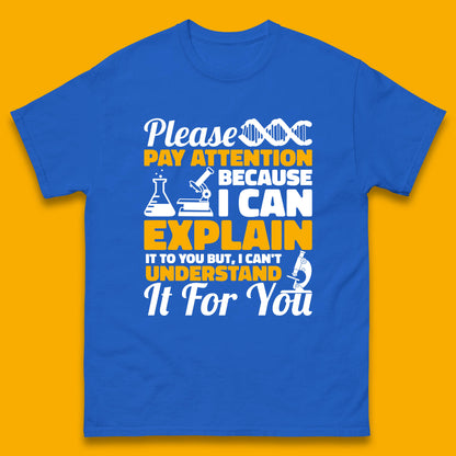 Please Pay Attention Because I Can Explain It To You But I Can't Understand It For You Coworker Humorous Saying Sarcastic Mens Tee Top