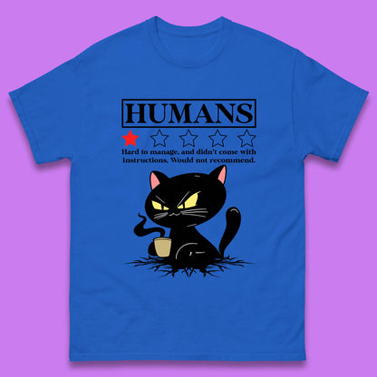 Cat Humans Hard To Manage And Didn’t Come With Instructions Would Not Recommend Mens Tee Top