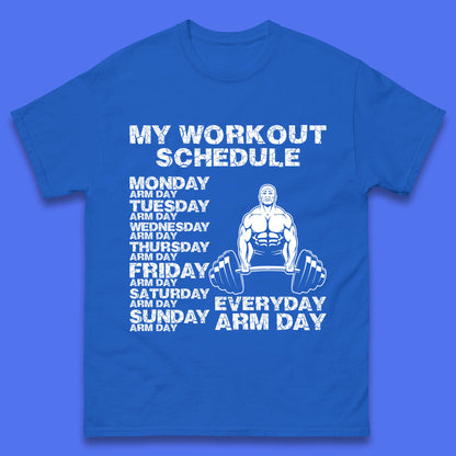 My Workout Schedule Everyday Arm Day Daily Routine  Arm Gym Workout Everyday Of Week Arm Day Fitness Mens Tee Top