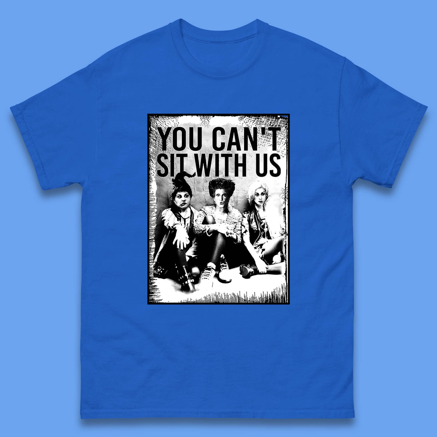 You Can't Sit with Us T Shirt