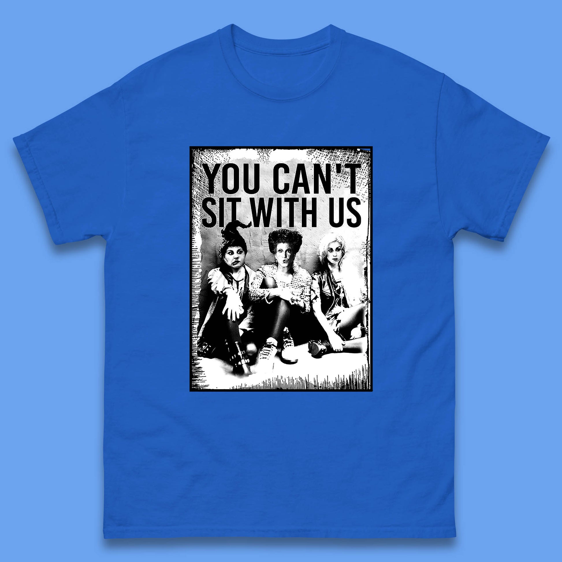 You Can't Sit with Us T Shirt