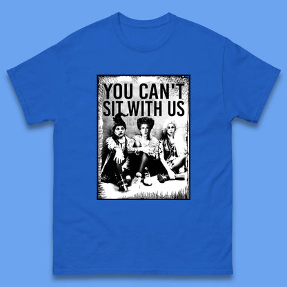 You Can't Sit with Us T Shirt